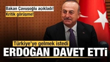 Bakan Çavuşoğlu açıkladı: Türkiye'ye gelmek istedi! Başkan Erdoğan davet etti!
