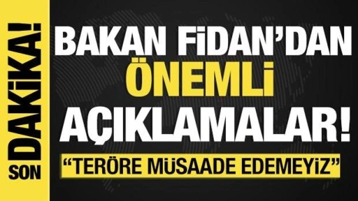 Bakan Fidan'dan son ihtarlar