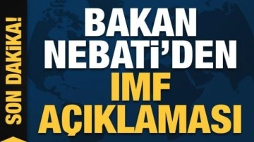 Bakan Nebati: IMF ile bir anlaşma imzalanmadı
