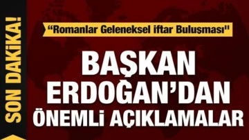 Başkan Erdoğan'dan Romanlarla iftar sonrası önemli açıklamalar