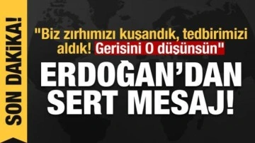 Erdoğan'dan Ege mesajı: Biz zırhımızı kuşandık, tedbirimizi aldık! Gerisini O düşünsün