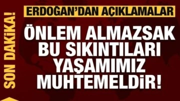 Erdoğan'dan son dakika açıklamaları