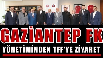 Gaziantep FK yönetiminden TFF'ye ziyaret