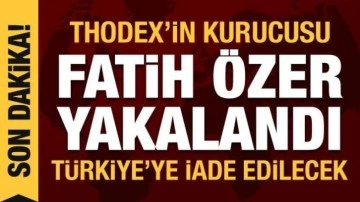 Son dakika haberi: Thodex'in kurucusu Faruk Fatih Özer yakalandı